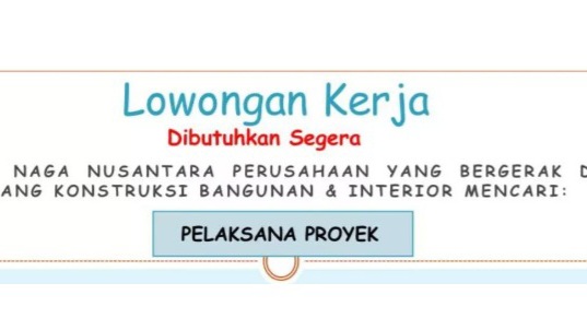 Info Lowongan Kerja di CV Naga Nusantara Palembang, Untuk Posisi Pelaksana Proyek 