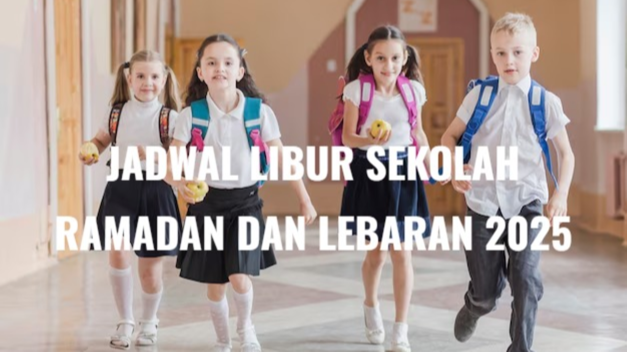 Jadwal Libur Sekolah 2025 Saat Ramdan dan Idul Fitri Serta Tanggal Masuk Kembali, Buruan Cek