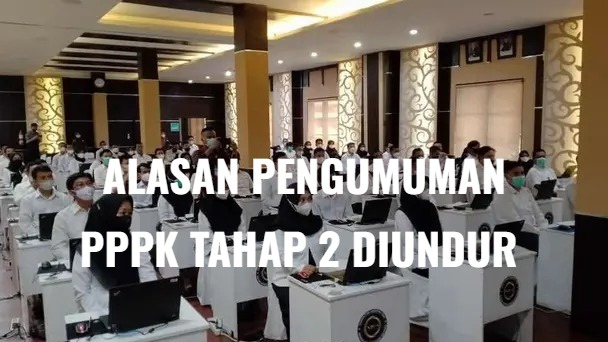 Kenapa Pengumuman Kelulusan PPPK 2024 Tahap 2 Diundur, Ini Alasannya