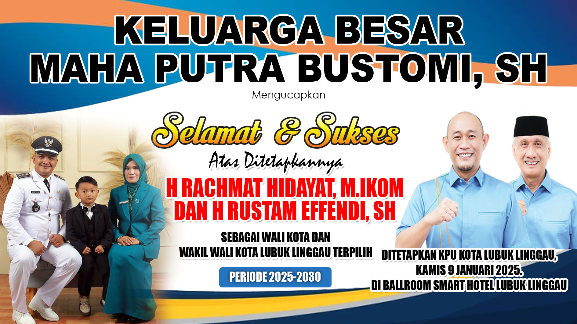 Keluarga Besar Maha Putra Bustomi, SH Ucapkan Selamat Kepada H Rachmat Hidayat dan H Rustam Effendi