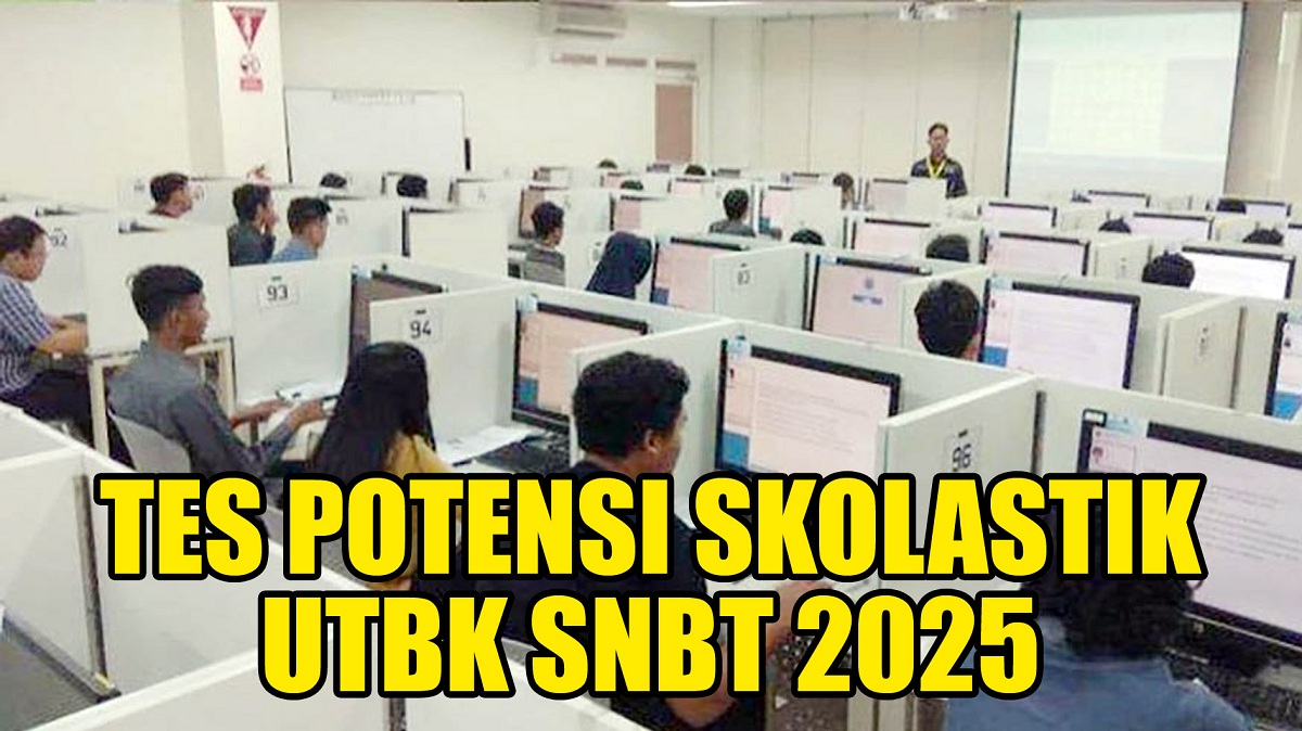 Mengenal Tes Potensi Skolastik yang Diuji Pada UTBK SNBT 2025, Peserta Wajib Simak