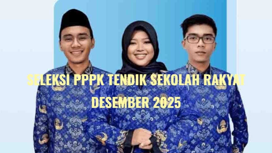 Cek Formasi Seleksi PPPK Tendik Sekolah Rakyat Desember 2025 di Sini