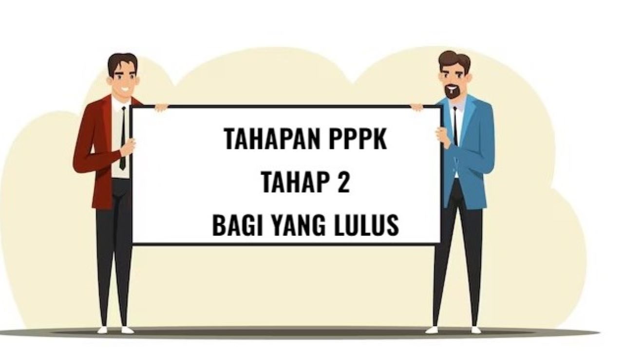 Tahapan Bagi Peserta PPPK Tahap 2 yang Lulus Seleksi, Simak Baik-Baik