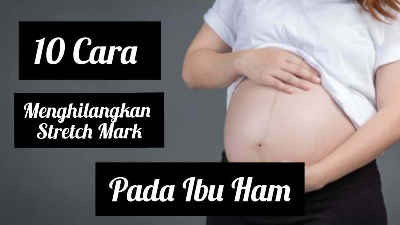 Bagaimana Cara Menghilangkan Stretch Mark pada Ibu Hamil, Ikuti 10 Langkah Ini