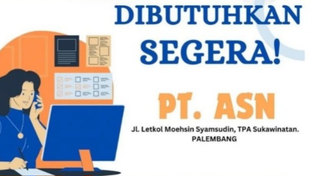 Info Lowongan Kerja di PT ASN Palembang,  Untuk 2 Posisi, Ini  Kualifikasinya