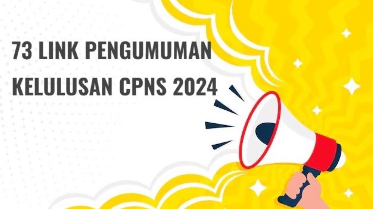 73 Link Pengumuman CPNS 2024, Lihat Hasil Kelulusanmu di Sini