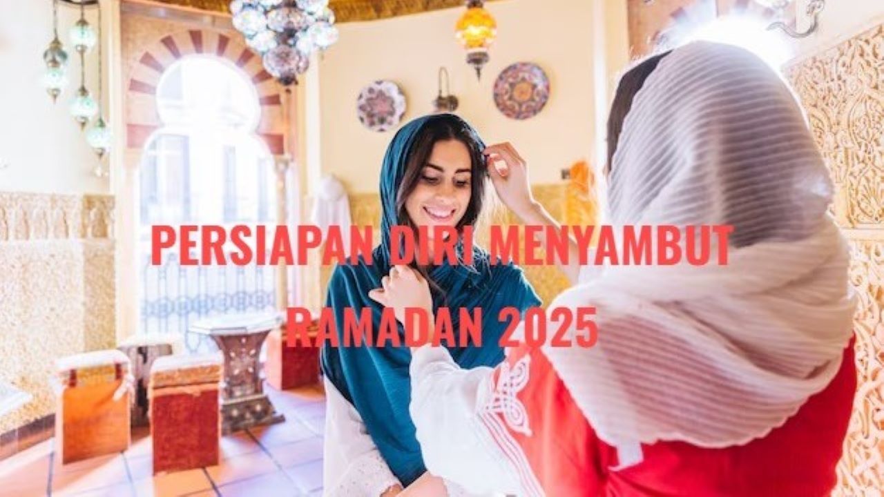 9 Persiapan Diri Menyambut Bulan Puasa Ramadan 2025, Yuk Biasakan