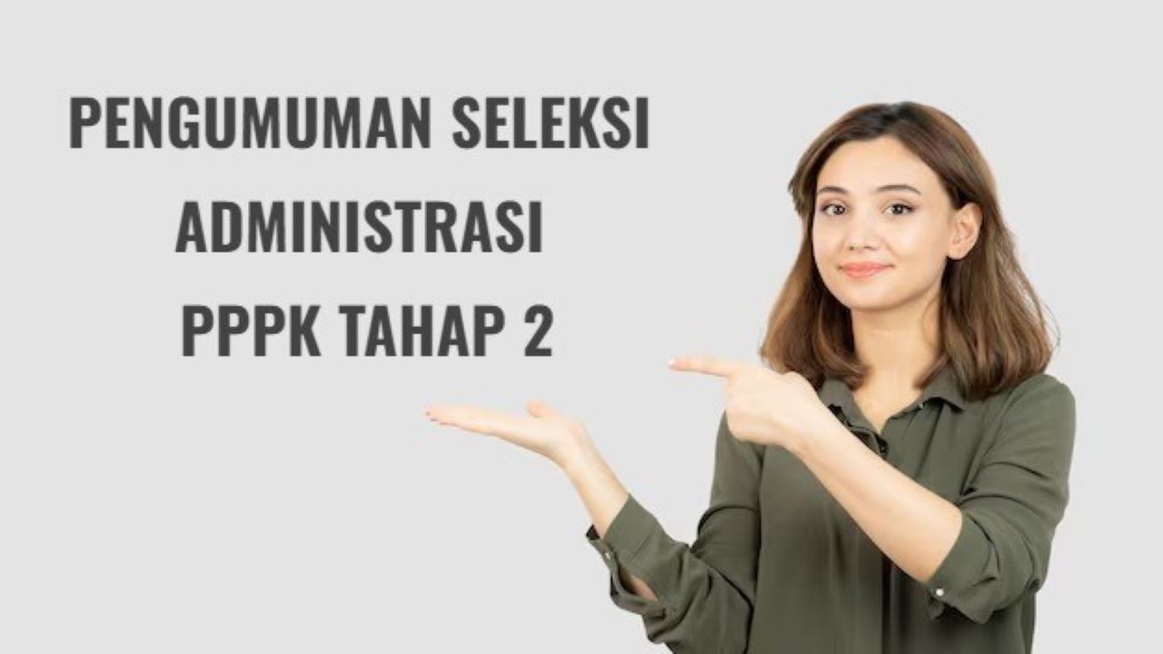 Pengumuman Seleksi Administrasi  PPPK Tahap 2 Terakhir Hari Ini, Begini Cara Ceknya