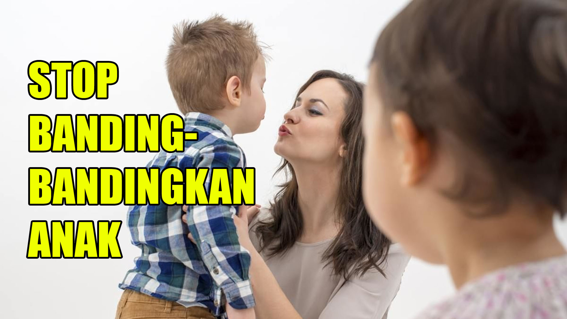 Stop Banding-bandingkan Anak? Ini Dampak Buruknya