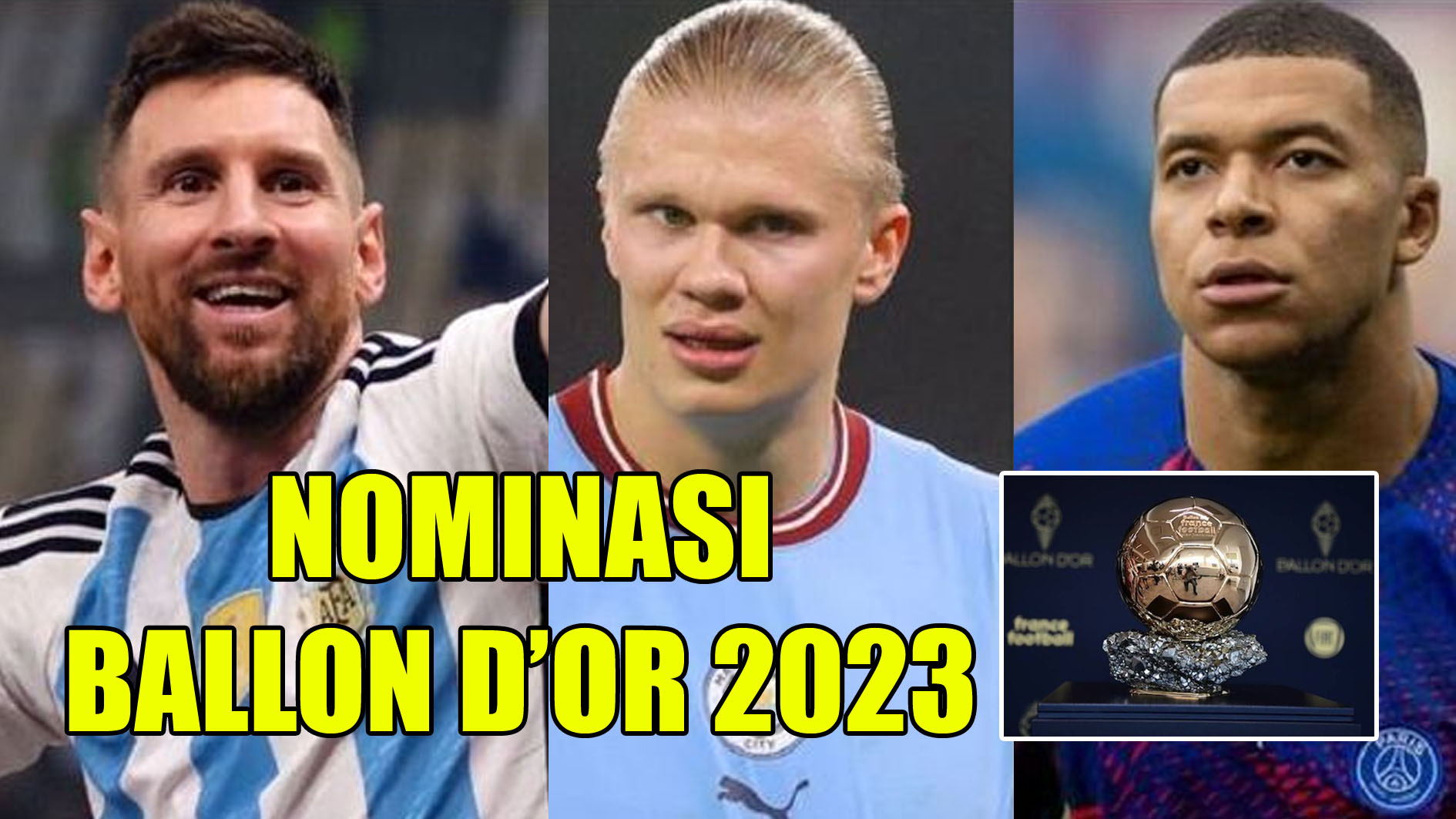 Nominasi Ballon d’Or 2023: Lionel Messi, Erling Haaland dan Kylian Mbappe Bersaing, Tak Ada Cristiano Ronaldo