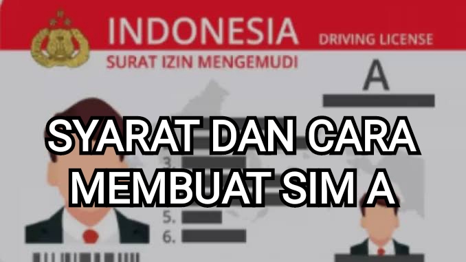 Pemula Wajib Tahu, ini Syarat dan Cara Membuat SIM A Terbaru 2023