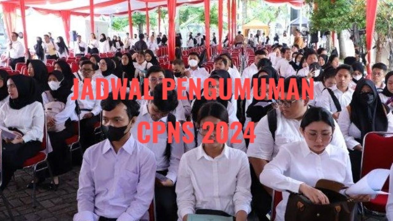 Jadwal Terbaru CPNS 2024, Catat Tanggal Pengumuman Kelulusannya