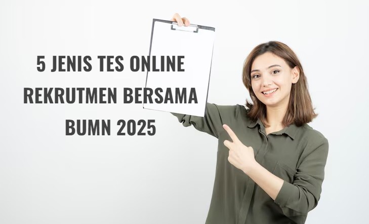 5 Jenis Tes Online Rekrutmen Bersama BUMN 2025, Buruan Simak