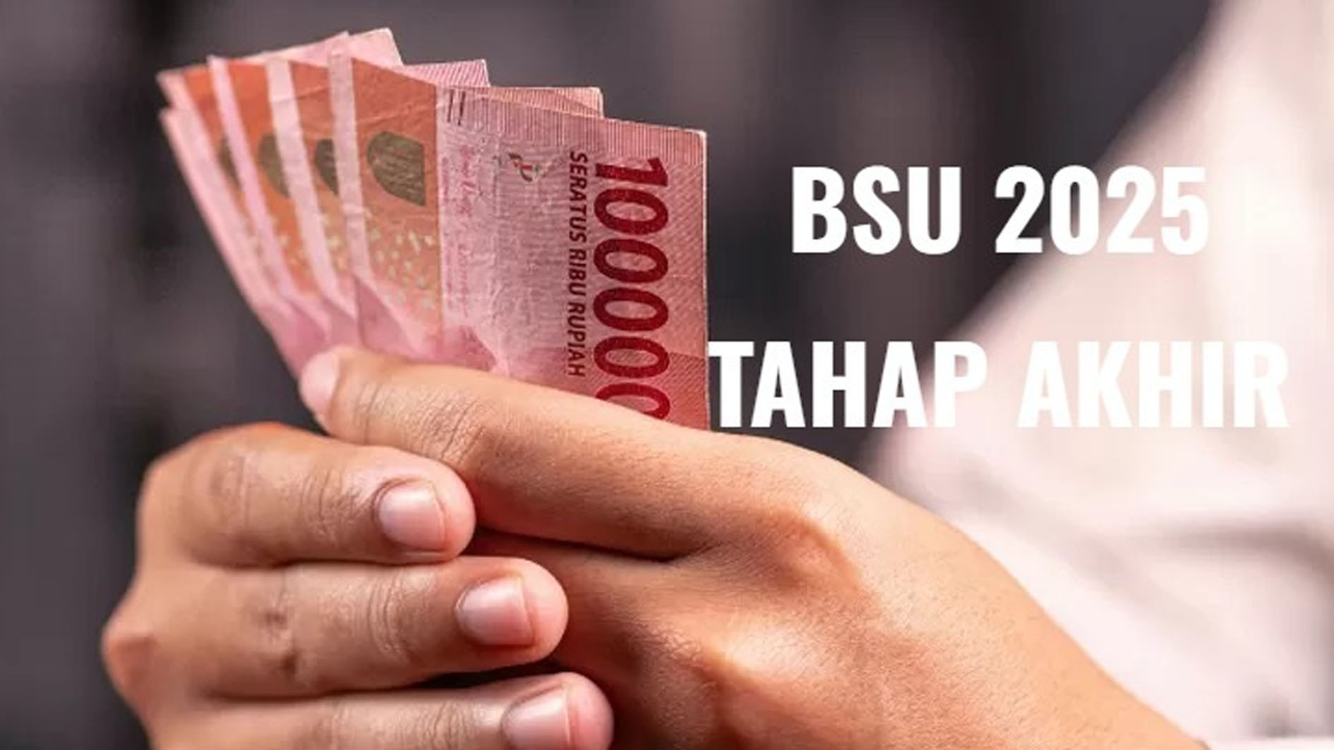 Pencairan BSU 2025 Tahap Terakhir, Cek Penerimanya Berikut 
