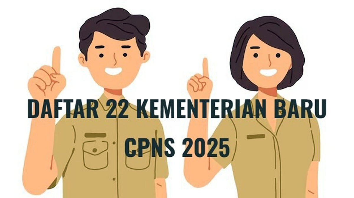 CPNS 2025, Ini Daftar 22 Kementerian Baru yang Akan Buka Formasi, Cek Sekarang!