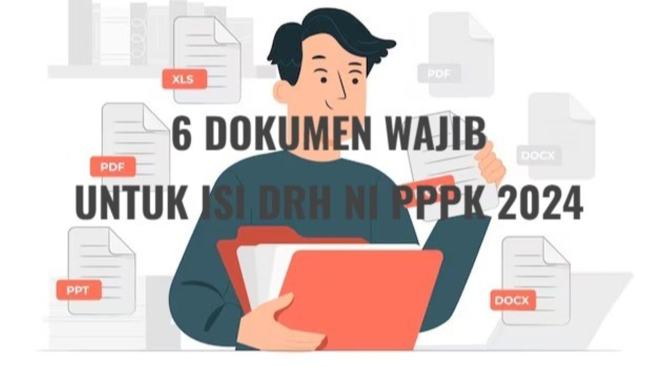 Ini 6 Dokumen untuk Isi DRH NI, Peserta PPPK 2024 Tahap 1 Wajib Simak, Jangan Salah Ukuran File