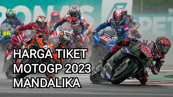 Paling Murah Rp 250 Ribu, ini Cara Beli dan Harga Tiket MotoGP 2023 Mandalika, Paling Mahal Rp 15 Juta