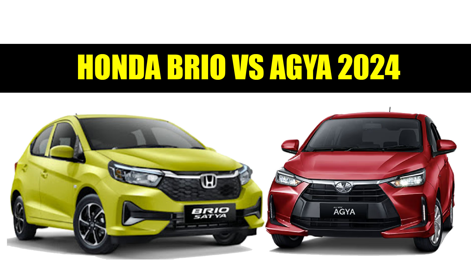 Cocok untuk Kaum Hawa, Cek Spesifikasi, Fitur dan Harga Honda Brio VS Agya 2024