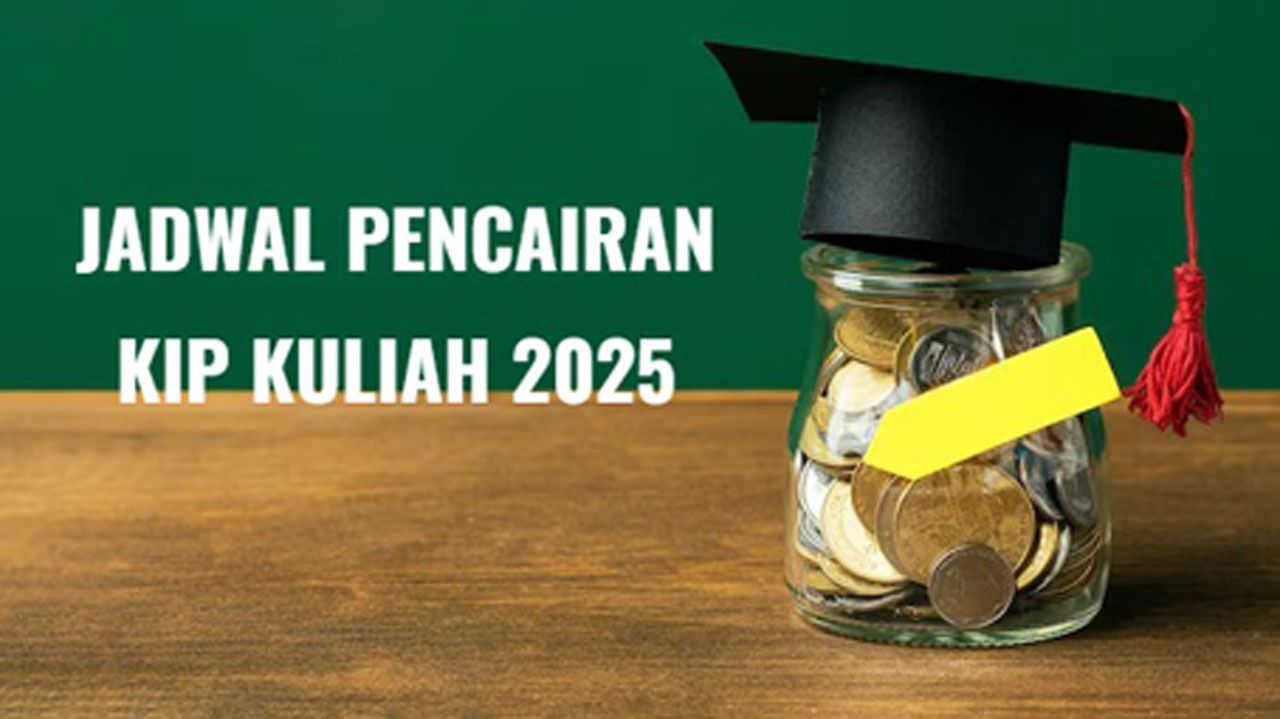 Jadwal Pencairan KIP Kuliah 2025, Mahasiswa Buruan Cek!