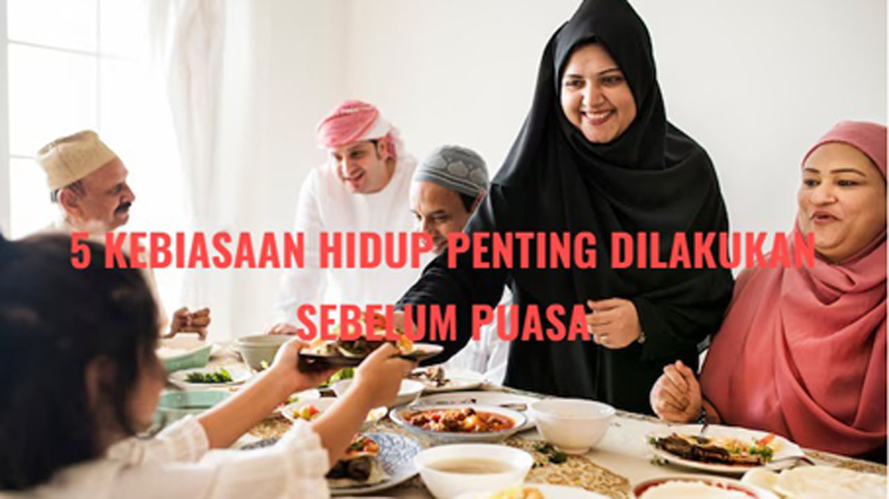 5 Kebiasaan Hidup yang Penting Dilakukan Sebelum Puasa 2025, Yuk Cek dan Terapkan!