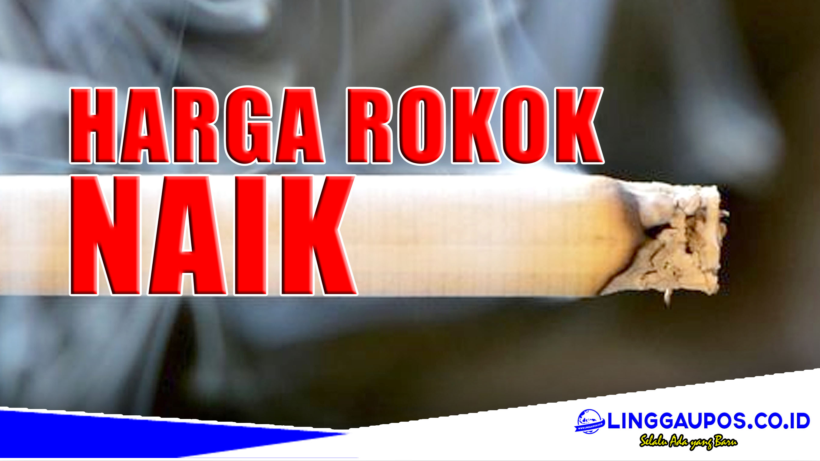 Alhamdulillah, Harga Rokok Naik Per 1 Januari 2023, Berikut Daftar Lengkapnya