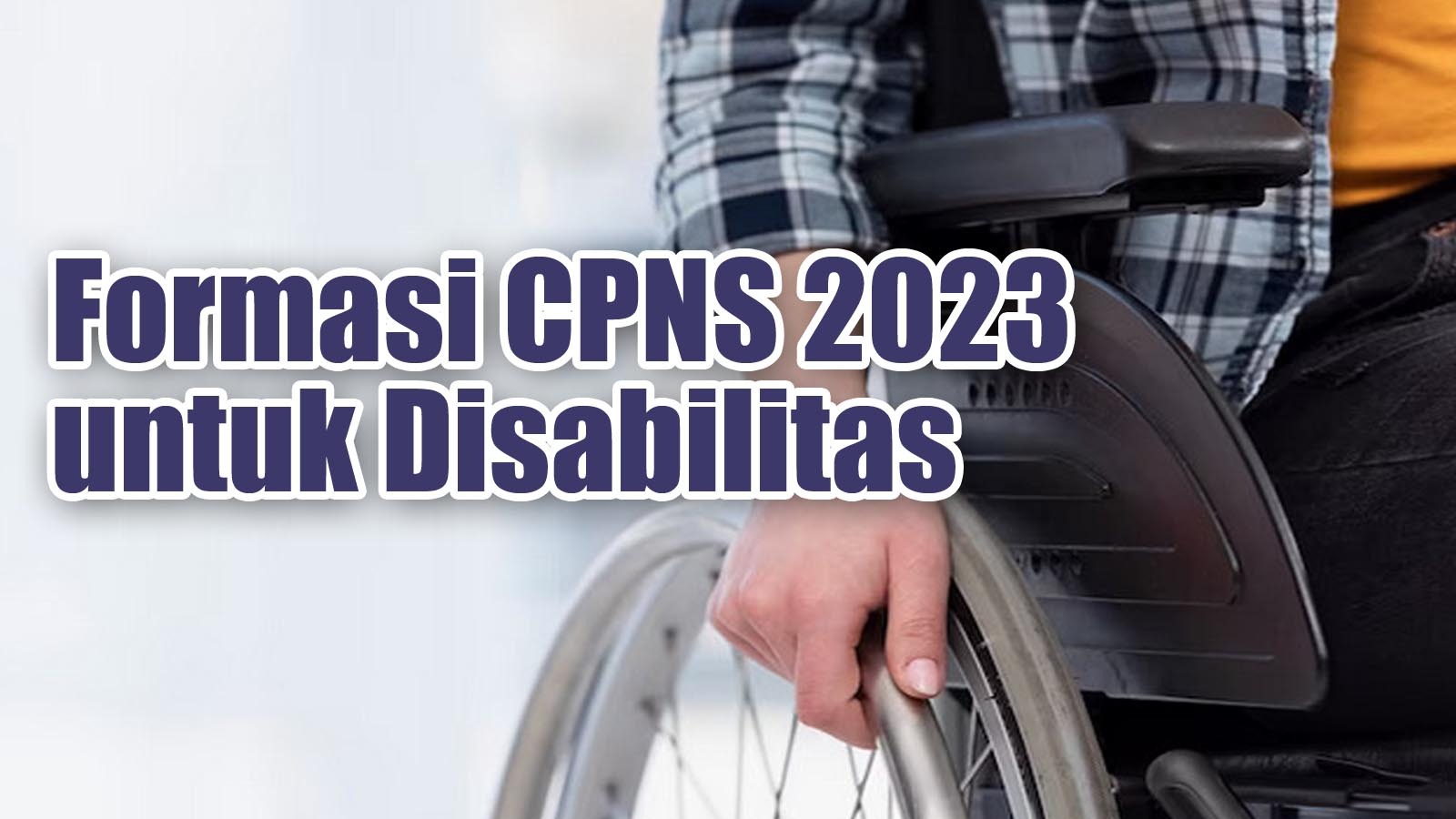 Kriteria Jabatan Formasi CPNS 2023 untuk Disabilitas, Berikut Cara Buat Surat Keterangannya