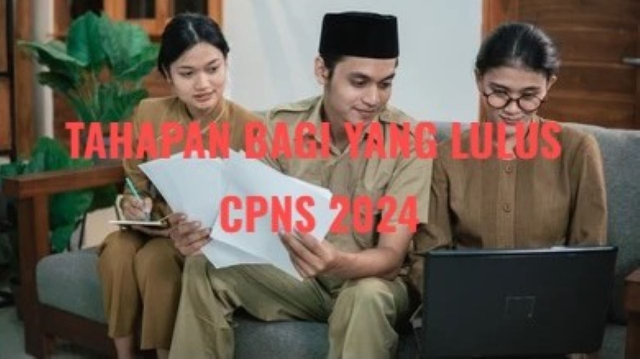 CPNS 2024, Usai Pengumuman Kelulusan Berikut Tahapan Selanjutnya, Penting Disimak