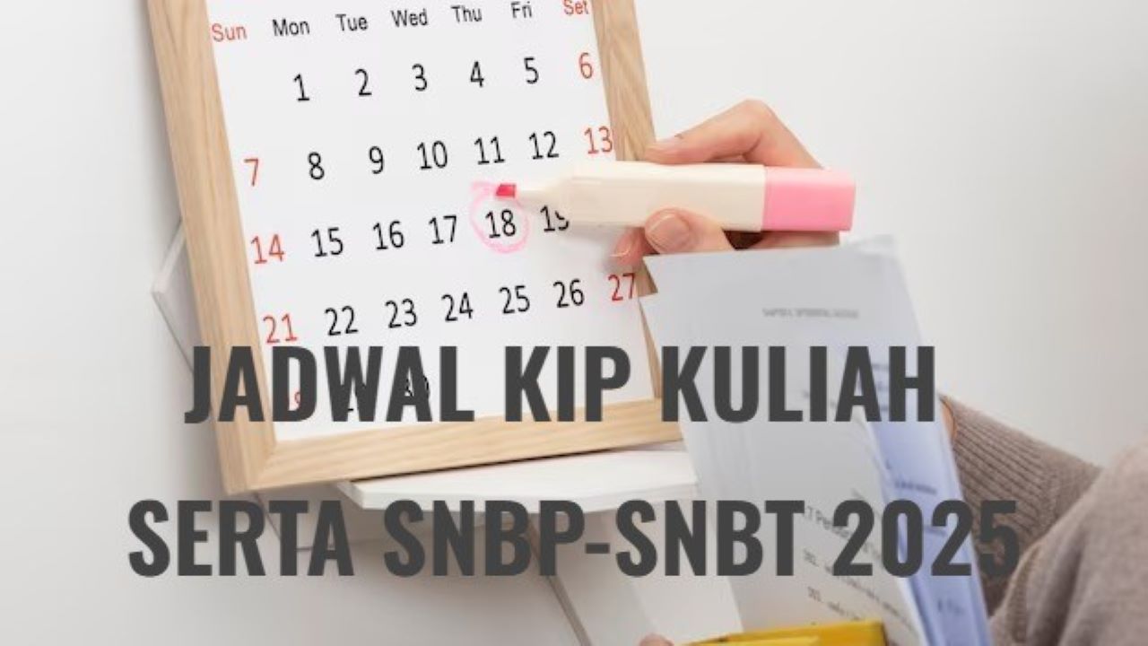 Jadwal Lengkap Daftar KIP Kuliah 2025 untuk SNBP-SNBT, Catat Tanggalnya