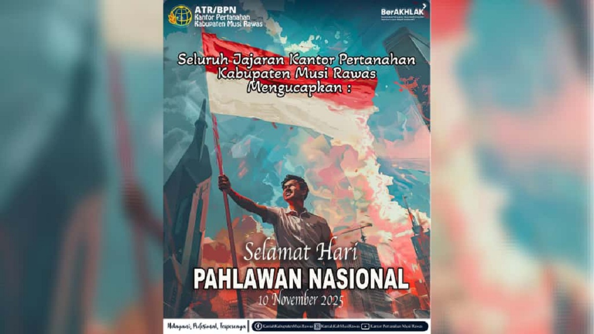 ATR/BPN Musi Rawas Mengucapkan Selamat Hari Pahlawan Nasional 10 November 2025