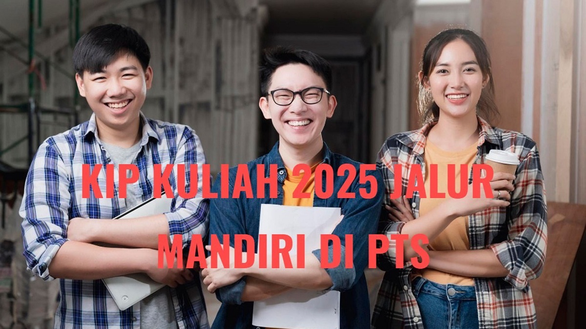 Syarat Daftar KIP Kuliah Jalur Mandiri di PTS 2025, Buruan Pendaftaran Masih Buka