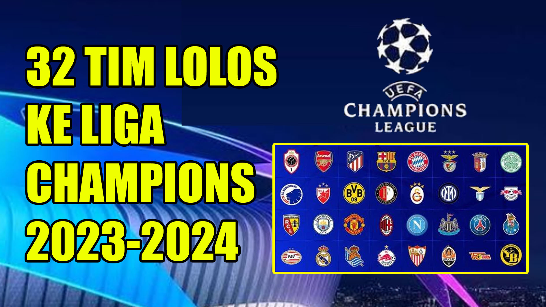 Banyak Wajah Baru, ini 32 Tim Lolos ke Liga Champions 2023-2024