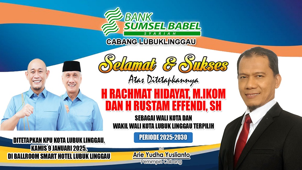 Bank Sumsel Babel Syariah Lubuk Linggau Ucapkan Selamat Kepada H Rachmat Hidayat dan H Rustam Effendi