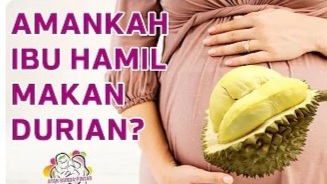 Bolehkah Ibu Hamil Makan Durian, Berikut Faktanya di Sini 