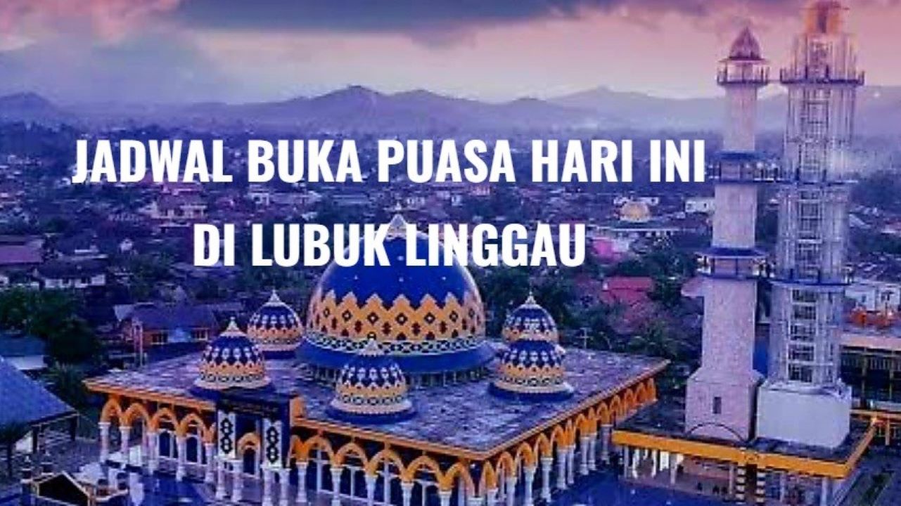 Jadwal Buka Puasa Hari Ini Senin 3 Maret 2025 di Lubuk Linggau Lengkap dengan Waktu  Salat 5 Waktu