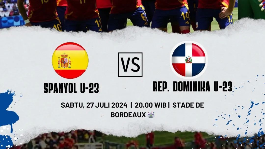 Olimpiade Paris 2024: Prediksi Republik Dominika U-23 vs Spanyol U-23, Sabtu 27 Juli 2024, Kick Off 20.00 WIB