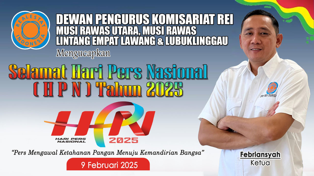 Dewan Pengurus Komisariat REI Muratara, Mura, Lintang Empat Lawang dan Lubuk Linggau Ucapkan Selamat HPN 2025