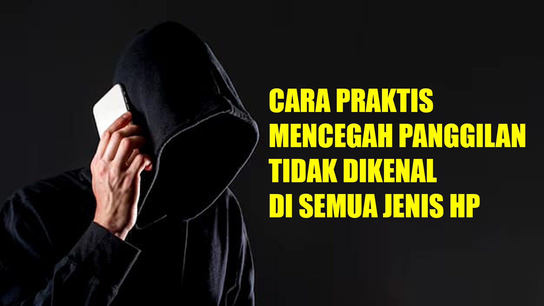 Hati-hati Penipuan, Inilah 3 Cara Praktis Mencegah Panggilan Tidak Dikenal di Semua Jenis HP