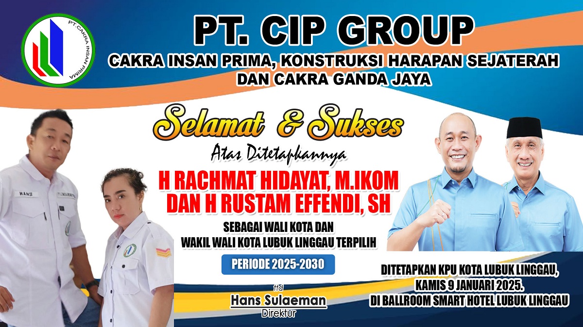 PT CIP GROUP Ucapkan Selamat Kepada H Rachmat Hidayat dan H Rustam Effendi