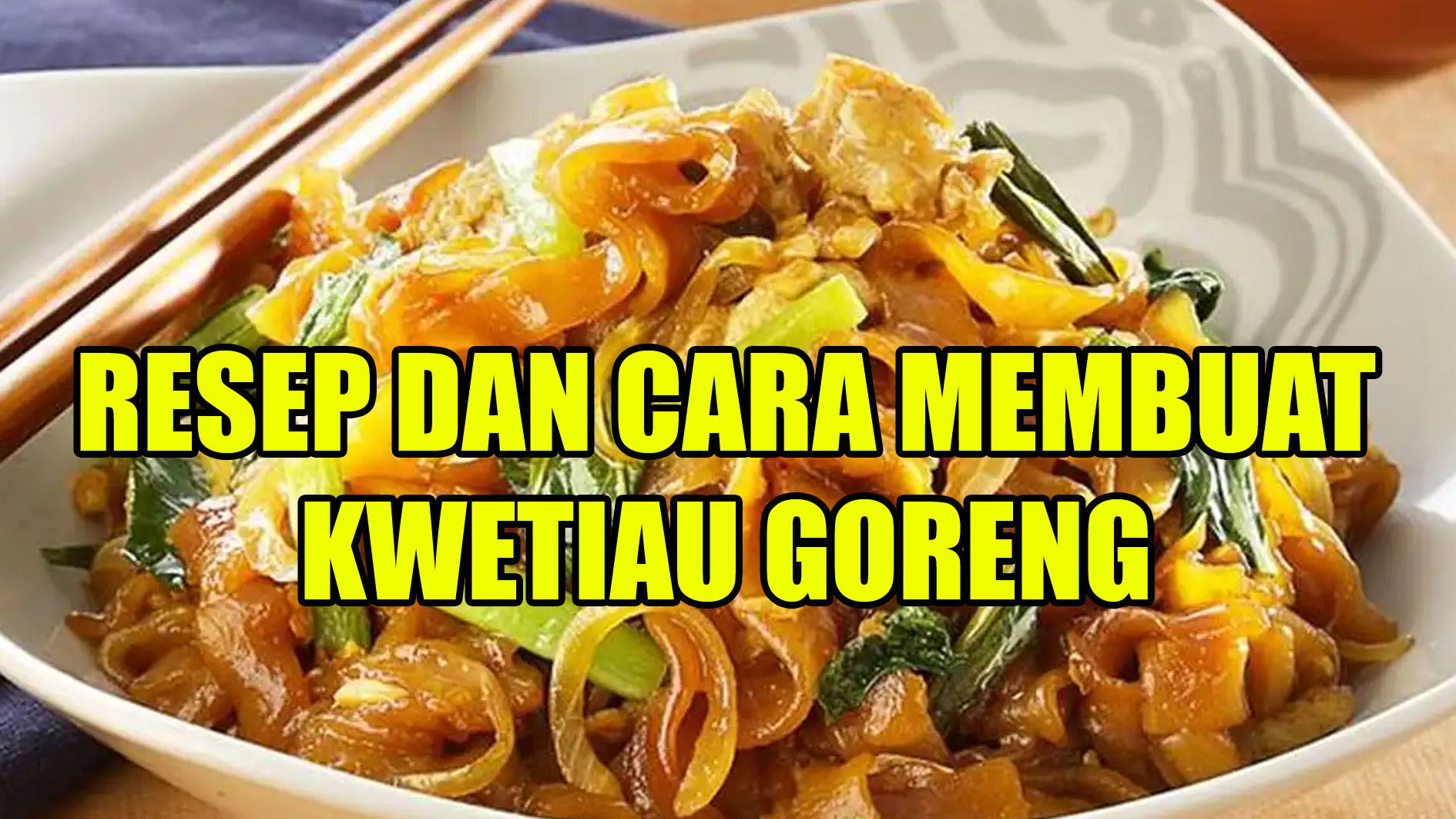 Kwetiau Goreng Cocok untuk Menu Makan Keluarga Saat Weekend, ini Resep dan Cara Membuatnya