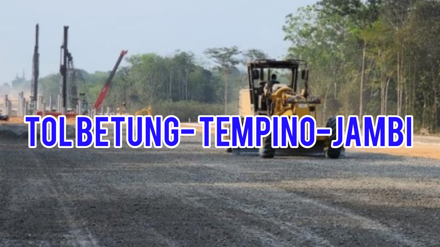 Tol Betung- Tempino-Jambi Hubungkan 3 Provinsi, Berikut Progres Penyelesaiannya 