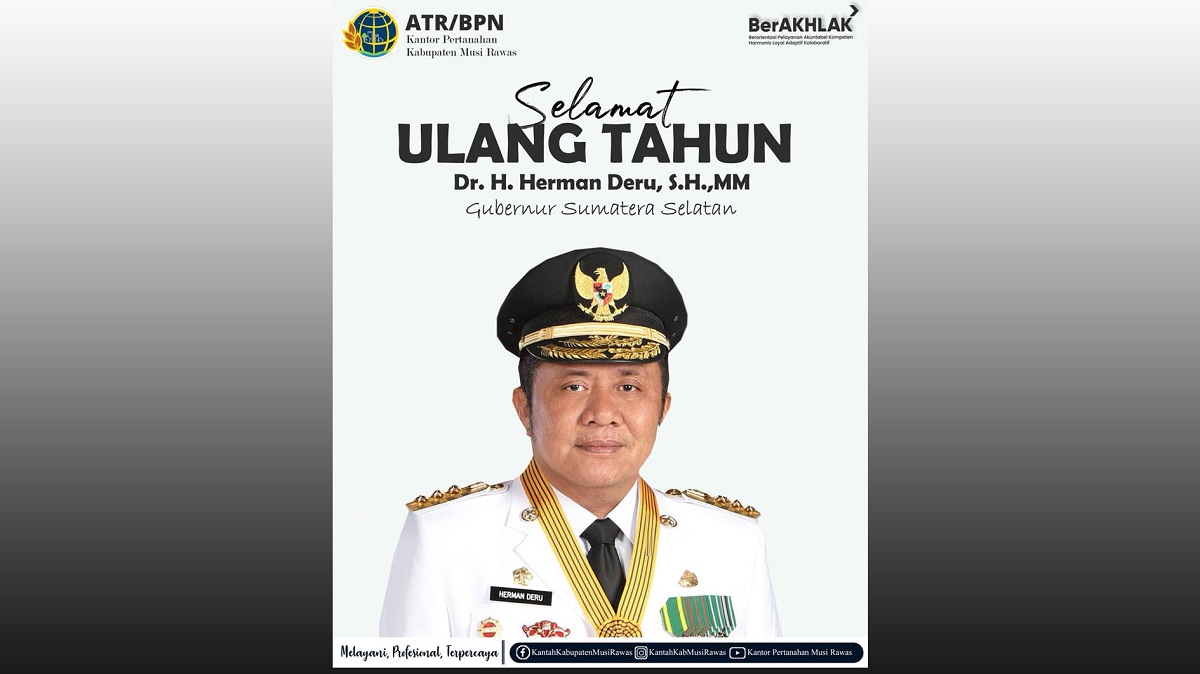 Segenap Jajaran ATR/BPN Musi Rawas Mengucapkan Selamat Ulang Tahun kepada Gubernur Sumsel H Herman Deru