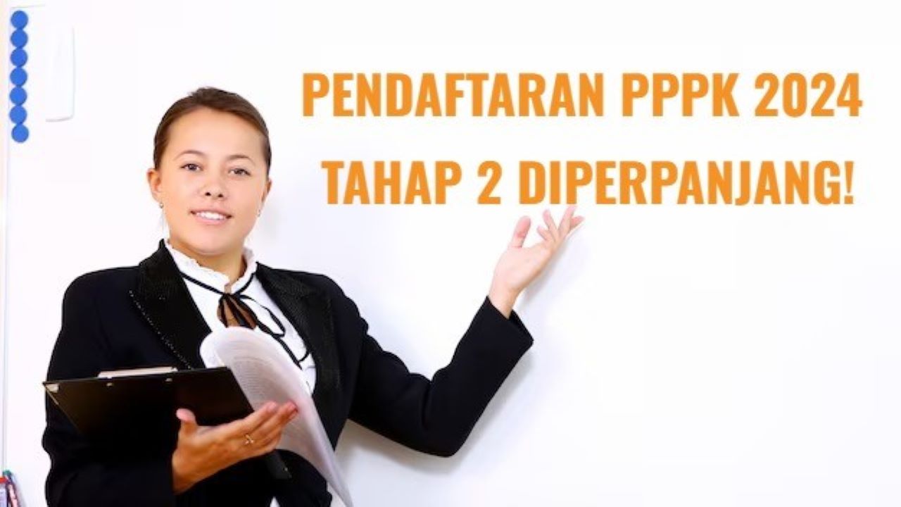 Pendaftaran PPPK 2024 Tahap 2 Resmi Diperpanjang, Catat Ini Jadwal Seleksi Terbaru