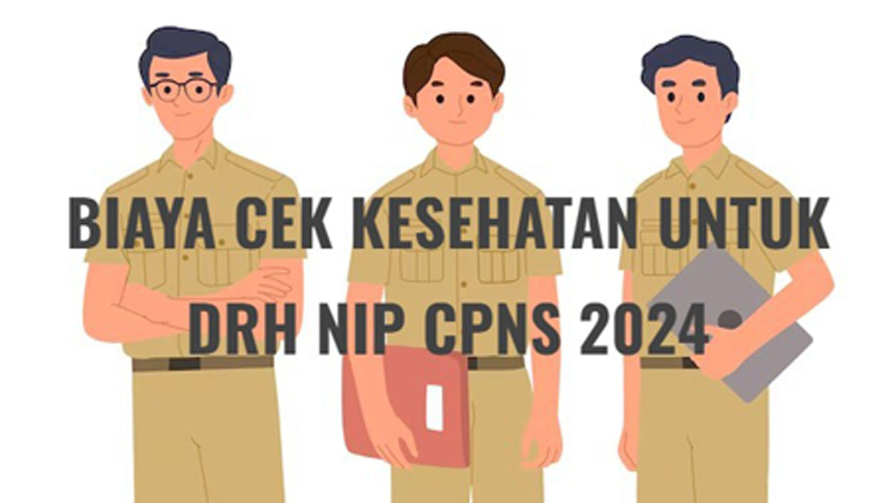 CPNS 2024, Ini Biaya Cek Kesehatan Jasmani, Rohani Hingga NAPZA untuk DRH NIP