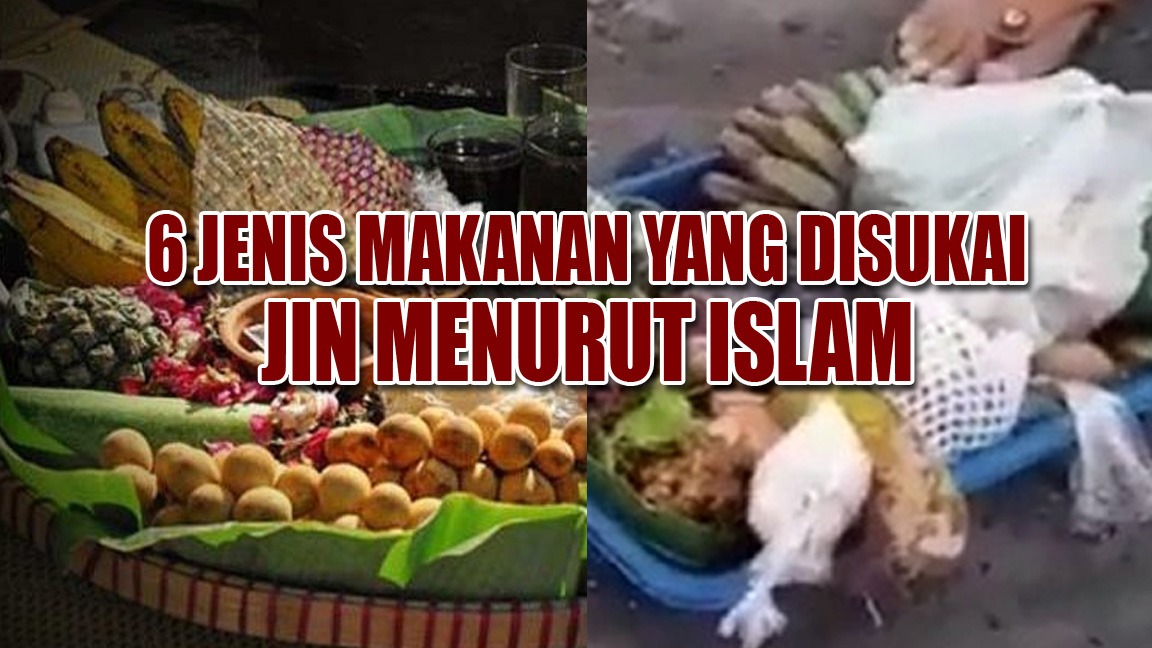 Ketahui, ini 6 Jenis Makanan yang Disukai Jin Menurut Islam, Membacanya Membuat Merinding