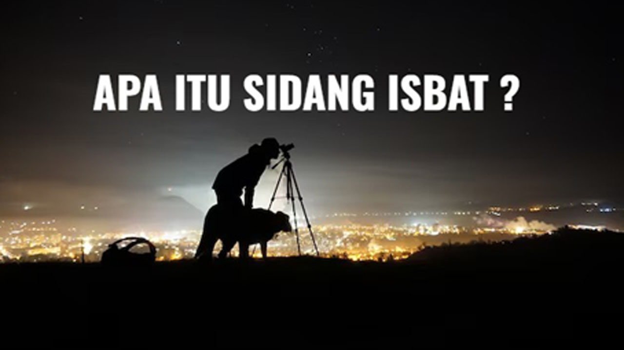 Apa Itu Sidang Isbat Jelang Ramadan? Penting Untuk Diketahui, Ini Sejarah dan Tahapannya