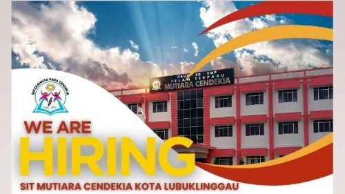 Lowongan Kerja SIT Mutiara Cendekia Lubuk Linggau, SMA Sederajat Bisa Lamar, Buruan!