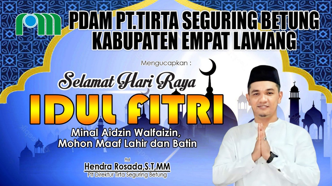 PDAM PT Tirta Seguring Betung Kabupaten Empat Lawang Ucapkan Selamat Idul Fitri 1446 H