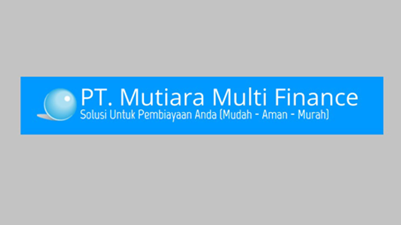 4 Lowongan Kerja di PT Mutiara Multi Finance Palembang, Cek di Sini Posisi dan Kualifikasinya