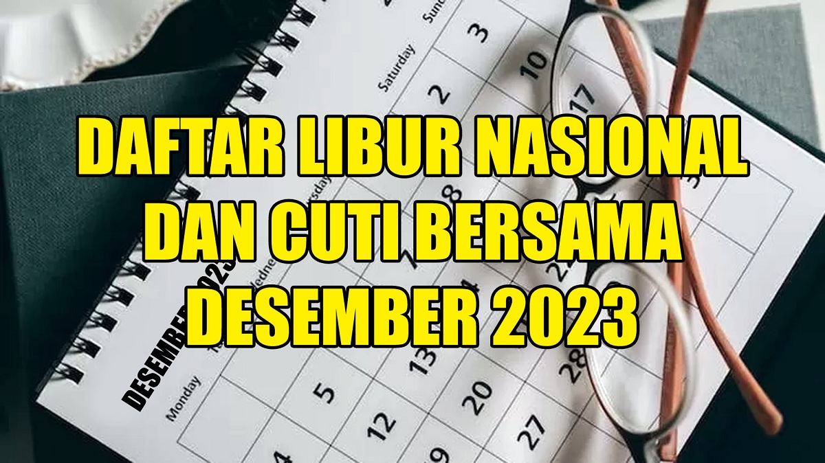 Daftar Libur Nasional dan Cuti Bersama Desember 2023, Cek di Sini