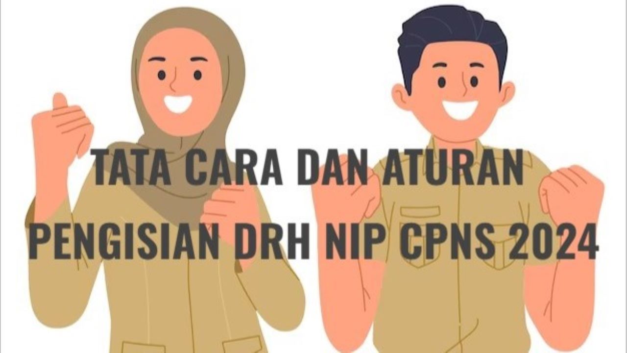 Tata Cara Pengisian DRH NIP Kepegawaian CPNS 2024, Beserta Ketentuan yang Wajib Peserta Ketahui